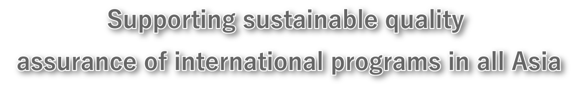 Supporting sustainable quality assurance of international programs in all Asia